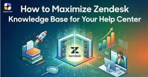 How to Maximize Zendesk Knowledge Base for Your Help Center